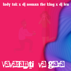 Vavasanti Va Gaza by Lady Tak, DJ Nomza The King, DJ Len