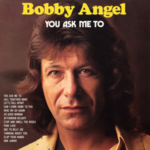You Ask Me To by Bobby Angel