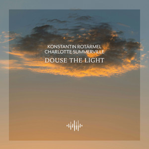 Douse the Light - Piano Solo Version by Konstantin Rotärmel, Charlotte Summerville