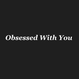 Obsessed with You by Brian Norya