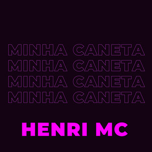 Henri MC - Minha Caneta