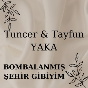 Tuncer Yaka - Bombalanmış Şehir Gibiyim (feat. Tayfun Yaka)