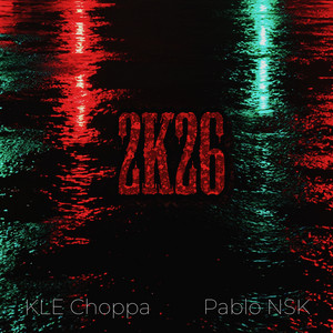 2k26 by KLE Choppa, Pablo NSK