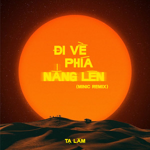 Tạ Lâm - Đi Về Phía Nắng Lên (MiniC Remix)