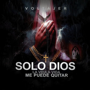 Solo Dios me puede quitar la vida by VoltajeR