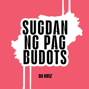 KRZ - Sugdan Ng Pag Budots (Budots)