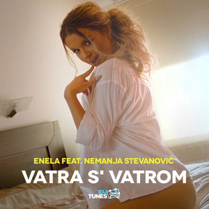 Vatra S Vatrom by Enela, Nemanja Stevanovic