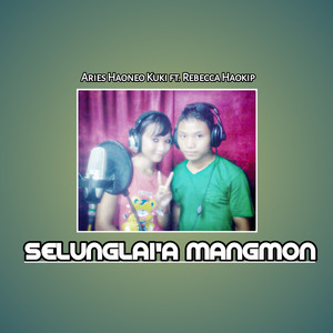 Aries Haoneo Kuki & Rebecca Haokip - Selunglai'a Mangmon