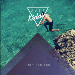 Only for You by Just Kiddin