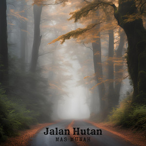 Mas Muwah - Jalan Hutan