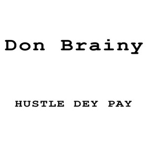 Don Brainy - Hustle Dey Pay (Acoustic Version)