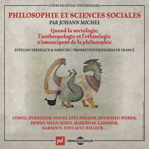 Philosophie et sciences sociales (Quand la sociologie, l'anthropologie et l'ethnologie s'émancipent de la philosophie)