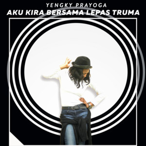 Yengky Prayoga - aku kira bersama lepas truma
