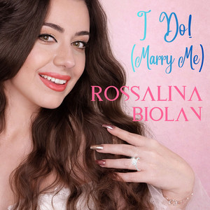 I Do (Marry Me) by Rossalina Biolan