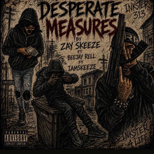 Desperate Measures by zayskkeeze, BeeJayRell, Iamskeeze