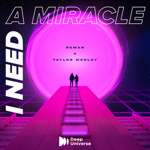 ReMan & Taylor Mosley - I Need a Miracle