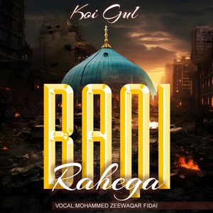 Koi Gul Baqi Rahega by Mohammed Zeewaqar Fidai