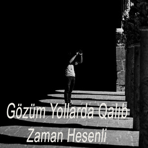 Zaman Hesenli - Gözüm Yollarda Qalıb