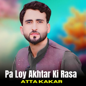 Atta Kakar - Pa Loy Akhtar Ki Rasa
