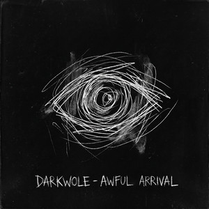 AWFUL ARRIVAL by DARKWOLE