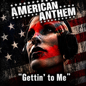 Gettin' to Me by American Anthem
