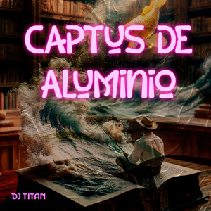 Captus de Aluminio by DJ Titan