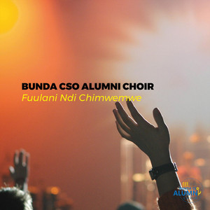 Bunda CSO Alumni Choir - Fuulani ndi Chimwemwe