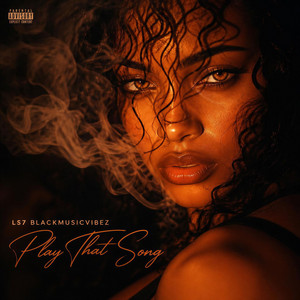 Play That Song by LS7 BlackMusicVibez