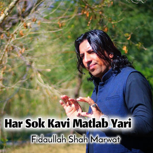 Fidaullah Shah Marwat - Har Sok Kavi Matlab Yari
