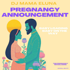 DJ Mama Eluna - Pregnancy Announcement: Baby Loading – Baby on the Way (The Pregnancy Reveal Song)