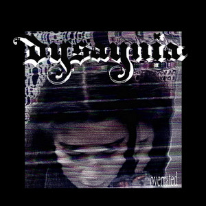 Overrated by DYSAYNIA