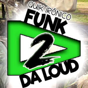 Quik Ironico - Funk da Loud 2