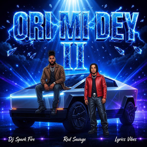 Ori Mi Dey II - Remix by Dj Spark Fire, Red Savage, Lyrics vibes