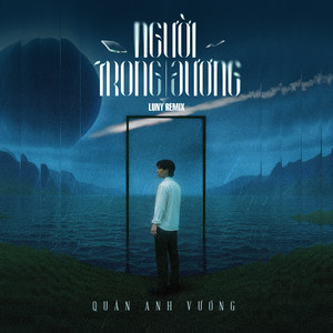 Người Trong Gương (LUNY Remix)