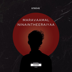 Maravaamal Ninaintheeraiyaa - Gospel
