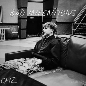 BAD INTENTIONS by CMZ