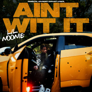 Ain't Wit It by Lil Noonie