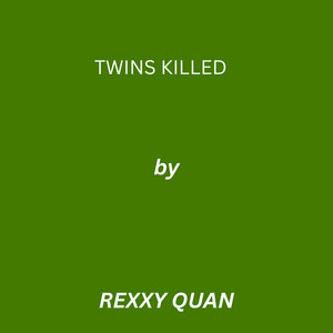 Twins Killed by Rexxy Quan