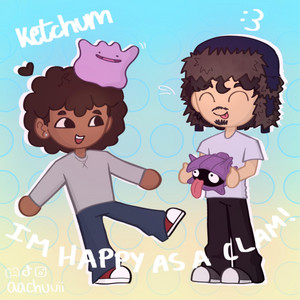 i'm happy as a clam by ketchum, :3
