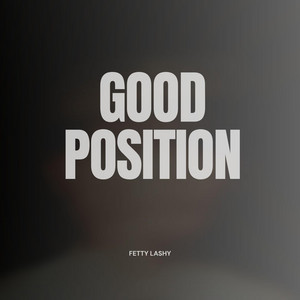 Good Position by Fetty Lashy