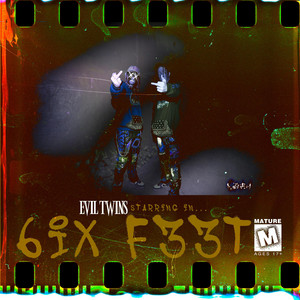 6IX F33T by EVIL TWINS
