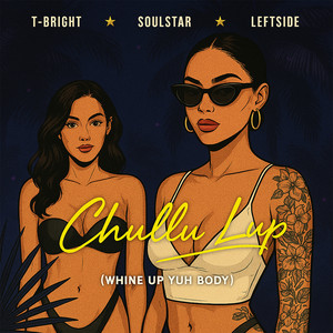 soulstar, T-Bright & Leftside - Chullu Lup (Whine up Yuh Body)