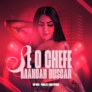 Se o Chefe Mandar Buscar