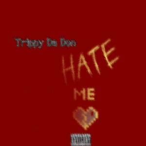 Trippy Da Don - Hate Me