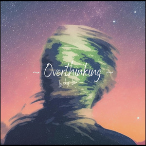 Overthinking by Lucky Luv