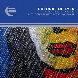I Want You To Love Me But I Don't Always Get What I Want - BlakLight Remix by Colours of Ever, BlakLight