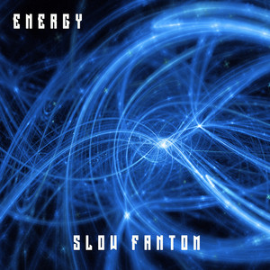 Energy by SLOW FANTOM