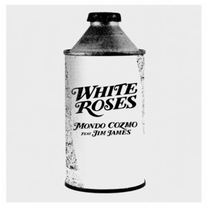 White Roses by Mondo Cozmo, Jim James