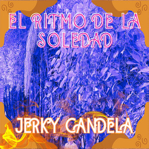 EL RITMO DE LA SOLEDAD by JERKY CANDELA