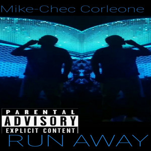 RUN AWAY by Mike-Chec Corleone